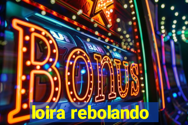 loira rebolando